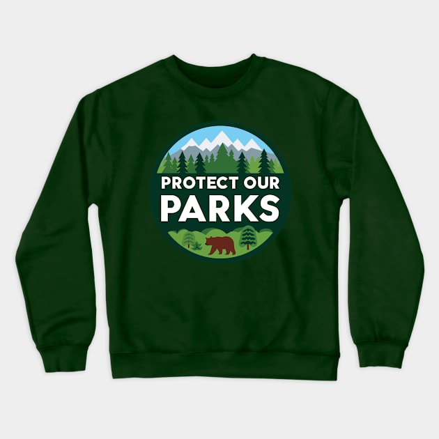 Protect Our Parks Crewneck Sweatshirt by TeaTimeTales